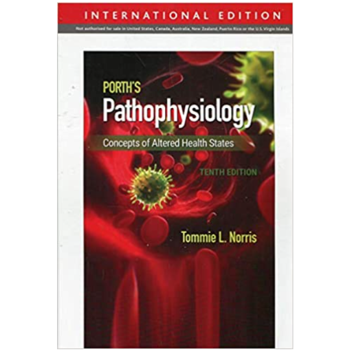 Porth's Pathophysiology : Concepts of Altered Health States, 10th Edition